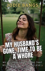My Husband's Gone, Time To Be A Whore