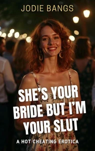 She's Your Bride But I'm Your Slut