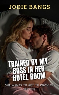 Livres gratuits pdf téléchargement gratuit Trained By My Boss In Her Hotel Room - Office Shenanigans Sex Stories Erotica 9798230904625 (Litterature Francaise)