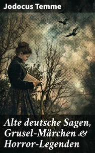 Alte deutsche Sagen, Grusel-Märchen &amp; Horror-Legenden