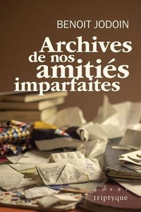 Archives de nos amitiés imparfaites