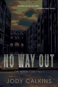  Jody Calkins - No Way Out - The Hexon Code, #5.