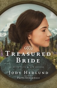  Jody Hedlund et  Patti Stockdale - His Treasured Bride - Bride Ships: New Voyages, #2.