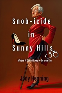  Jody Henning - Snob-icide in Sunny Hills.