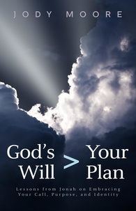  Jody Moore - God's Will &gt; Your Plan.