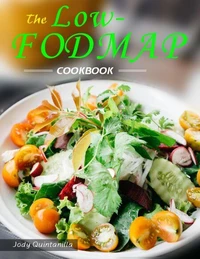The Low-FODMAP Cookbook : Delicious Low-FODMAP, Gluten-Free,Improve Your Health