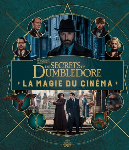 Jody Revenson - Les Animaux fantastiques 3 : Les secrets de Dumbledore - La magie du cinéma.
