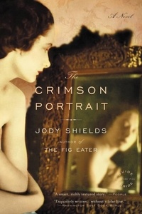 Jody Shields - The Crimson Portrait - A Novel.