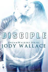  Jody Wallace - Disciple - Dreamwalkers, #2.