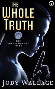  Jody Wallace - The Whole Truth - Supercharged Files, #1.