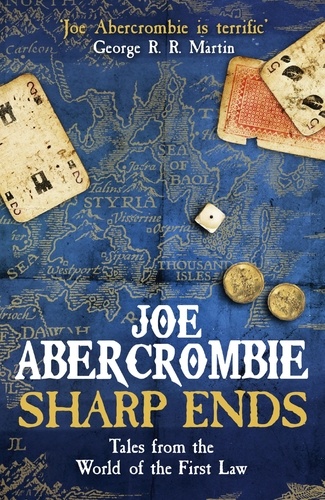 Joe Abercrombie - Sharp Ends - Tales from the World of The First Law.