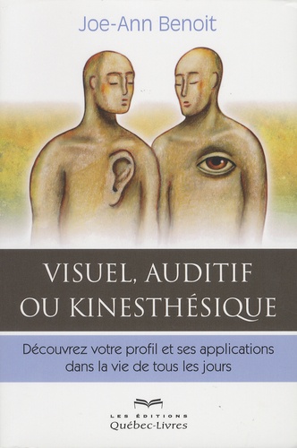 Joe-Ann Benoît - Visuel, auditif ou kinesthésique - Découvrez votre profil et ses applications dans la vie de tous les jours.