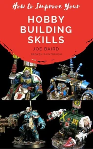 How to Improve Your Hobby Building Skills