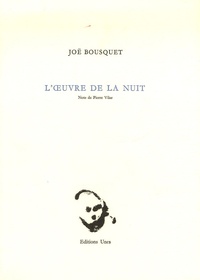 Joë Bousquet - L'oeuvre de la nuit.