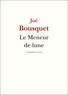 Joë Bousquet - Le Meneur de lune.