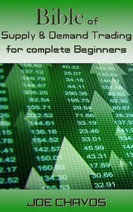 Bible of Supply &amp; Demand Trading for complete Beginners