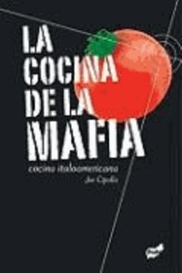 Joe Cipolla - La Cocina de la Mafia: Cocina Italoamericana.