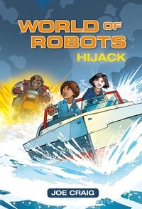 Joe Craig et Dylan Gibson - Reading Planet KS2 - World of Robots: Hijack!- Level 4: Earth/Grey band.