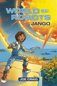 Joe Craig et Dylan Gibson - Reading Planet KS2 - World of Robots: Jango - Level 1: Stars/Lime band.