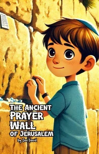 The Ancient Prayer Wall of Jerusalem