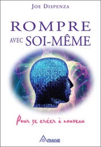 Rompre avec soi-même. Pour se créer à nouveau