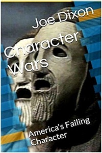Google livres télécharger epub Character Wars: America's Failing Character - The Seer of Wars, #5 par