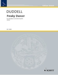 Joe Duddell - Edition Schott  : Freaky Dancer - for vibraphone and guitar quartet. vibraphone and guitars-Quartett. Partition et parties..
