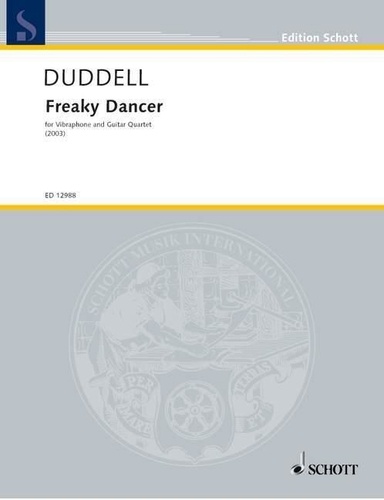 Joe Duddell - Edition Schott  : Freaky Dancer - for vibraphone and guitar quartet. vibraphone and guitars-Quartett. Partition et parties..