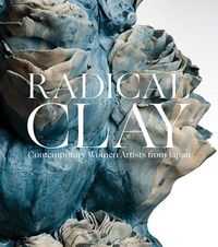 Joe Earle et Hollis Goodall - Radical Clay - Contemporary Women Artists from Japan.
