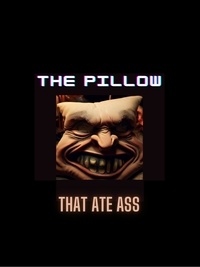  Joe Emm - The Pillow That Ate Ass.