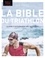 La bible du Triathlon. Le guide d'entraînement des triathlètes  édition actualisée