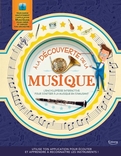 A la découverte de la musique. L'encyclopédie interactive pour s'initier à la musique en s'amusant