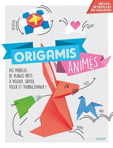 Joe Fullman - Origamis animés - Des modèles de pliages prêts à voguer, sauter, voler et tourbillonner !.