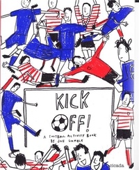 Joe Gamble - Kick off! a football activity book.