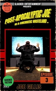  Joe Gillis - Post-Apocalyptic Joe in a Cinematic Wasteland - Episode 3 - Post-Apocalyptic Joe in a Cinematic Wasteland, #3.