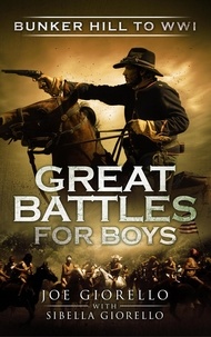 Joe Giorello - Great Battles for Boys: Bunker Hill to WWI - Great Battles for Boys.