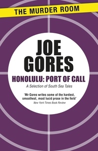 Joe Gores - Honolulu, Port of Call - A Selection of South Sea Tales.
