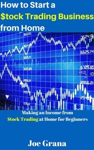  Joe Grana - How to Start a $tock Trading Business from Home.