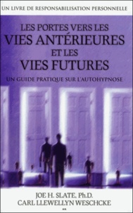Joe H. Slate et Carl Llewellyn Weschcke - Les portes vers les vies antérieures et les vies futures.