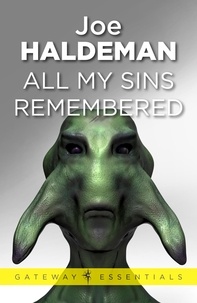 Joe Haldeman - All My Sins Remembered.