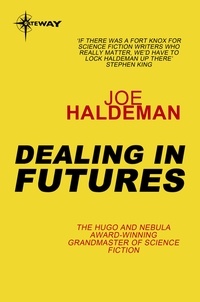 Joe Haldeman - Dealing in Futures.
