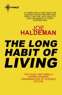 Joe Haldeman - The Long Habit of Living.