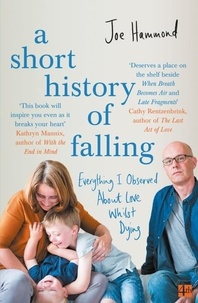 Joe Hammond - A Short History of Falling - Everything I Observed About Love Whilst Dying.