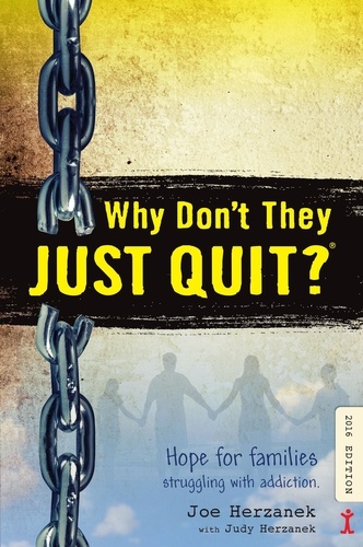  Joe Herzanek - Why Don't They Just Quit? Hope for Families Struggling with Addiction..