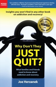  Joe Herzanek - Why Don't They Just Quit? What Families and Friends Need to Know about Addiction and Recovery..