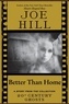 Joe Hill - Better Than Home.
