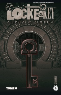 Joe Hill et Gabriel Rodriguez - Locke & Key Tome 6 : Alpha & Omega.
