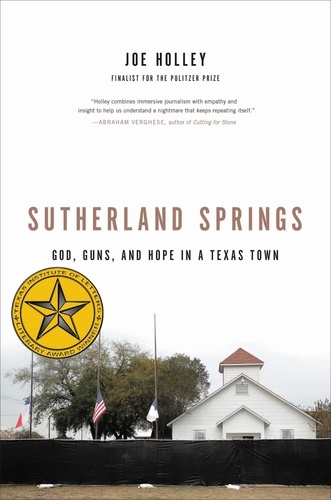 Sutherland Springs. God, Guns, and Hope in a Texas Town