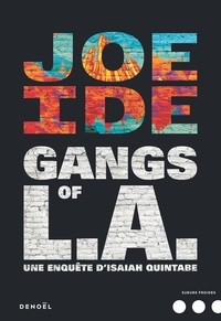 Joe Ide - Gangs of L.A. - Une enquête d'Isaiah Quintabe.