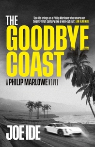 Joe Ide - The Goodbye Coast - A Philip Marlowe Novel.